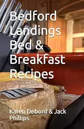 Bedford Landings Bed and Breakfast recipe book by Karen DeBord and Jack Phillips